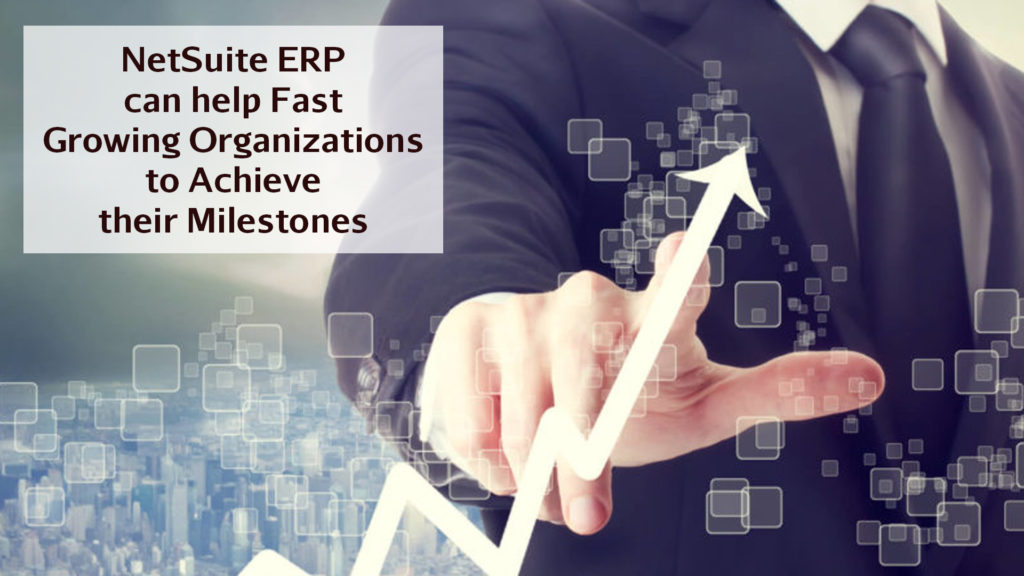 How NetSuite ERP can help fast-growing organizations to achieve their Milestones- Saturotech