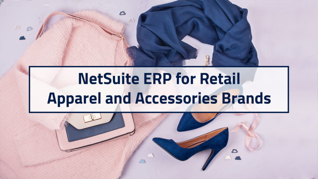 NetSuite ERP for Retail Apparel and Accessories Brands- Saturotech
